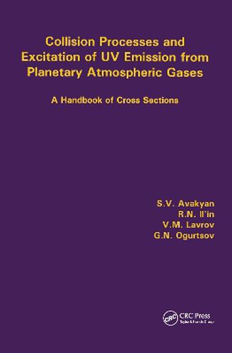 Cover image for Collision Processes and Excitation of UV Emission from Planetary Atmospheric Gases: A Handbook of Cross Sections