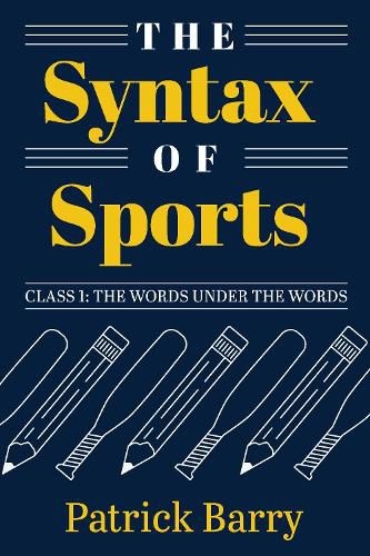 The Syntax of Sports, Class 1: The Words Under the Words