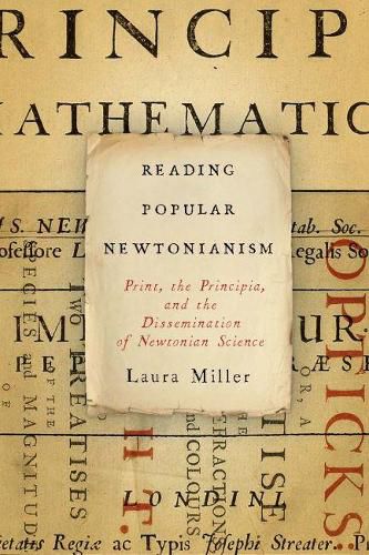 Reading Popular Newtonianism: Print, the  Principia,  and the Dissemination of Newtonian Science