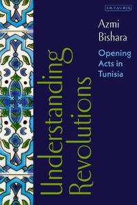 Cover image for Understanding Revolutions: Opening Acts in Tunisia