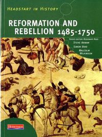 Cover image for Headstart In History: Reformation & Rebellion 1485-1750