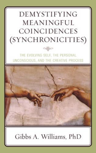 Cover image for Demystifying Meaningful Coincidences (Synchronicities): The Evolving Self, the Personal Unconscious, and the Creative Process