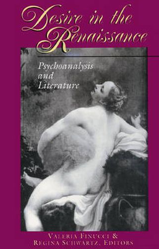 Cover image for Desire in the Renaissance: Psychoanalysis and Literature