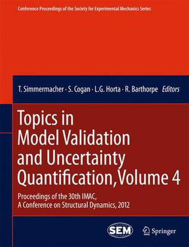 Cover image for Topics in Model Validation and Uncertainty Quantification, Volume 4: Proceedings of the 30th IMAC, A Conference on Structural Dynamics, 2012