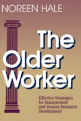 The Older Worker: Effective Strategies for Management and Human Resource Development