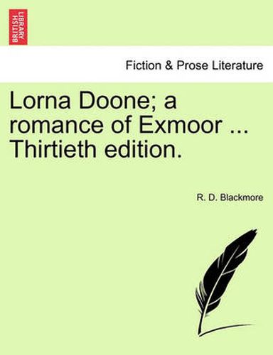 Cover image for Lorna Doone; A Romance of Exmoor ... Thirtieth Edition. Vol.I