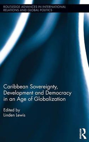 Cover image for Caribbean Sovereignty, Development and Democracy in an Age of Globalization