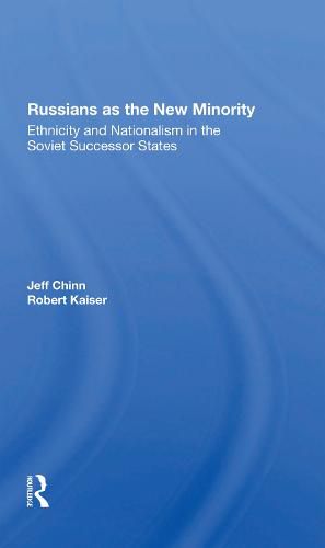Cover image for Russians as the New Minority: Ethnicity and Nationalism in the Soviet Successor States