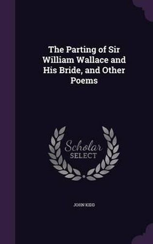 The Parting of Sir William Wallace and His Bride, and Other Poems