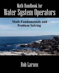 Cover image for Math Handbook for Water System Operators: Math Fundamentals and Problem Solving