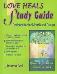 Cover image for Love Heals Study Guide: A Companion Study Guide to Love Heals