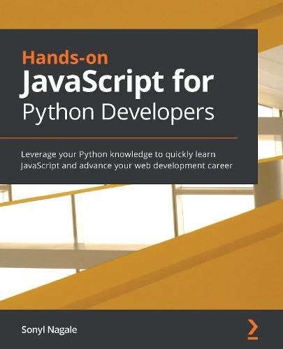 Cover image for Hands-on JavaScript for Python Developers: Leverage your Python knowledge to quickly learn JavaScript and advance your web development career