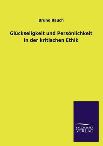 Cover image for Gluckseligkeit und Persoenlichkeit in der kritischen Ethik