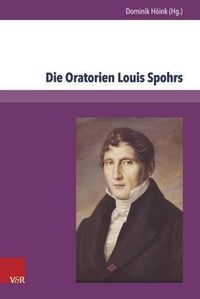 Cover image for Die Oratorien Louis Spohrs: Kontext Text Musik