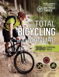 Cover image for Total Bicycling Manual: 301 Tips for Two-Wheeled Fun