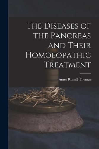 The Diseases of the Pancreas and Their Homoeopathic Treatment