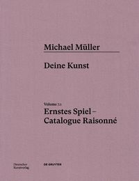 Cover image for Michael Mueller. Ernstes Spiel. Catalogue Raisonne