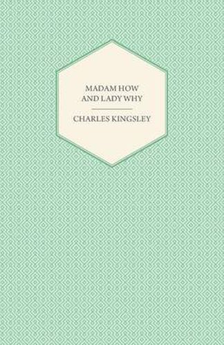 Cover image for Madam How and Lady Why - Or, First Lessons in Earth Lore for Children