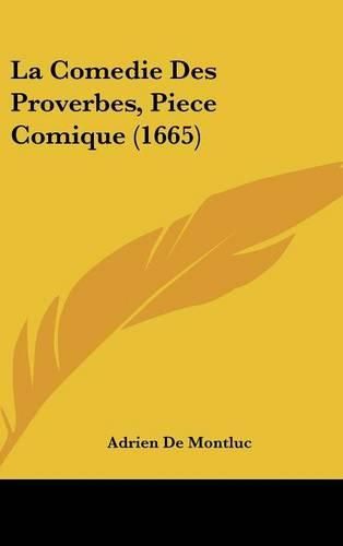 Cover image for La Comedie Des Proverbes, Piece Comique (1665)