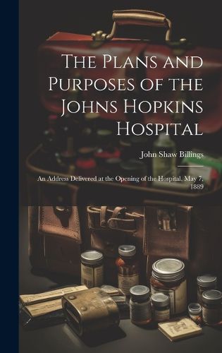 The Plans and Purposes of the Johns Hopkins Hospital