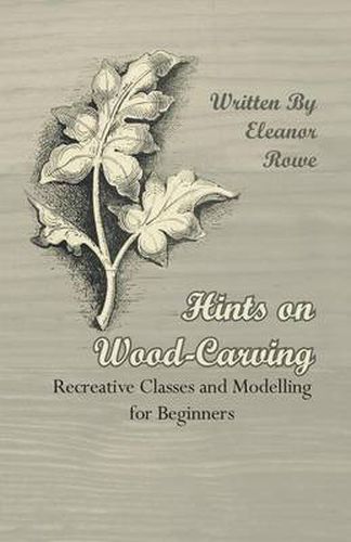 Cover image for Hints on Wood-Carving - Recreative Classes and Modelling for Beginners