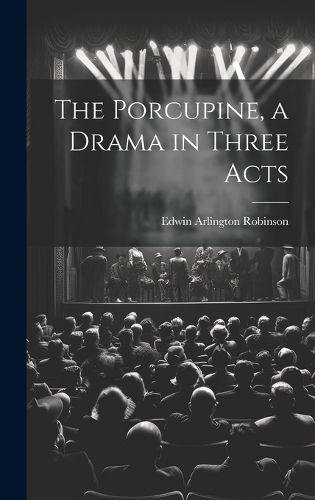 Cover image for The Porcupine, a Drama in Three Acts