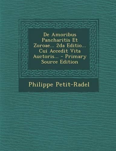 Cover image for de Amoribus Pancharitis Et Zoroae... 2da Editio... Cui Accedit Vita Auctoris... - Primary Source Edition