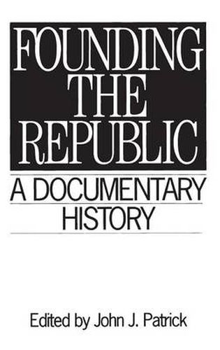 Cover image for Founding the Republic: A Documentary History