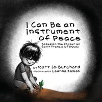 Cover image for I Can Be an Instrument of Peace: Based on the Prayer of Saint Francis of Assisi