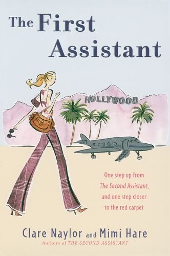 Cover image for The First Assistant: A Continuing Tale from Behind the Hollywood Curtain