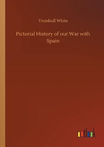 Cover image for Pictorial History of our War with Spain