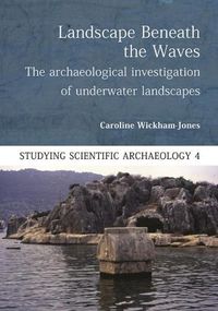Cover image for Landscape Beneath the Waves: The Archaeological Investigation of Underwater Landscapes