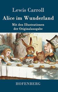 Cover image for Alice im Wunderland: Mit den Illustrationen der Originalausgabe von John Tenniel