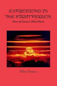 Cover image for Explosions In The First Person: More of Sassoon's Short Stories