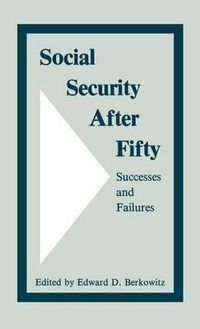 Cover image for Social Security After Fifty: Successes and Failures