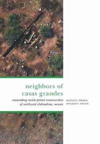 Cover image for The Neighbors of Casas Grandes: Medio Period Communities of Northwestern Chihuahua