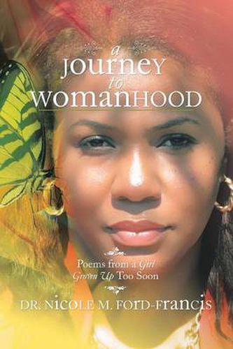 Cover image for A Journey to Womanhood: Poems from a Girl Grown Up Too Soon