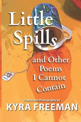 Cover image for Little Spills and Other Poems I Cannot Contain