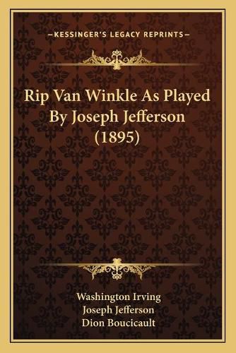 Rip Van Winkle as Played by Joseph Jefferson (1895)