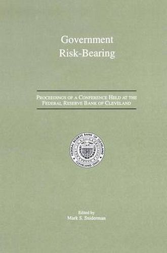 Cover image for Government Risk-Bearing: Proceedings of a Conference Held at the Federal Reserve Bank of Cleveland, May 1991