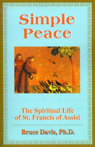 Cover image for Simple Peace: The Spiritual Life of St. Francis of Assisi