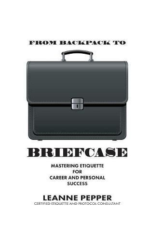 Cover image for From Backpack to Briefcase: Mastering Etiquette for Career and Personal Success