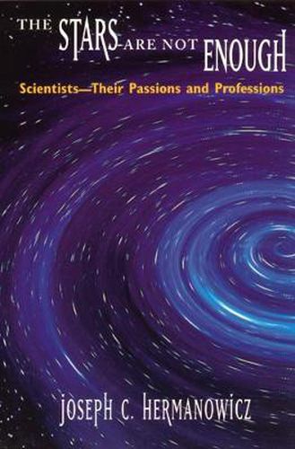 Cover image for The Stars are Not Enough: Scientists - Their Passions and Professions