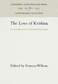 Cover image for The Love of Krishna: The Krsnakarnamrta of Lilasuka Bilvamangala