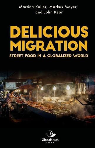 Cover image for Delicious Migration: Street Food in a Globalized World