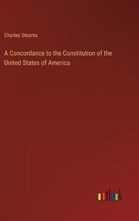 Cover image for A Concordance to the Constitution of the United States of America