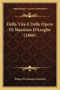 Cover image for Della Vita E Delle Opere Di Massimo D'Azeglio (1866)