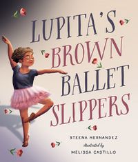 Cover image for Lupita's Brown Ballet Slippers