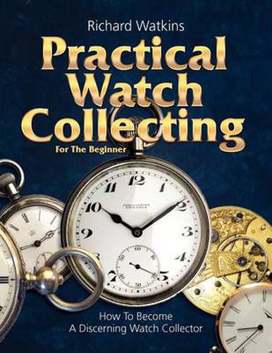 Cover image for Practical Watch Collecting for the Beginner