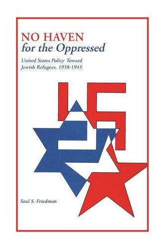 Cover image for No Haven For The Oppressed: United States Policy Toward Jewish Refugees, 1938-1945